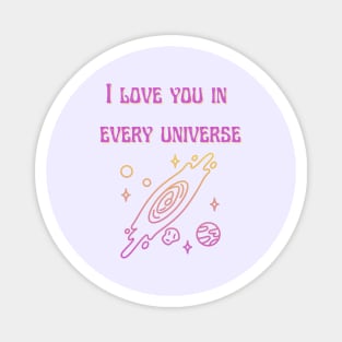 I love you in every universe Magnet